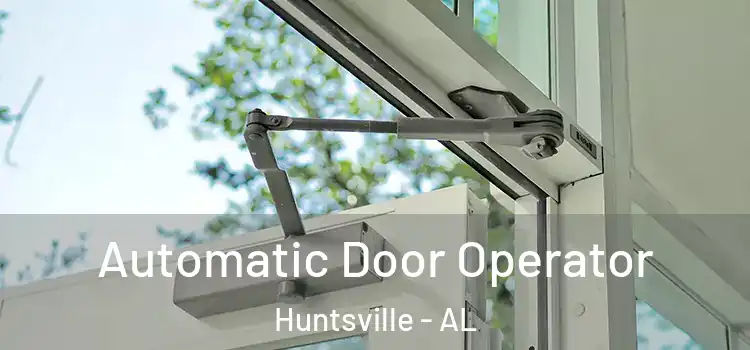  Automatic Door Operator Huntsville - AL