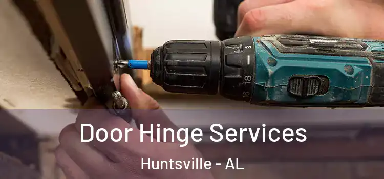 Door Hinge Services Huntsville - AL