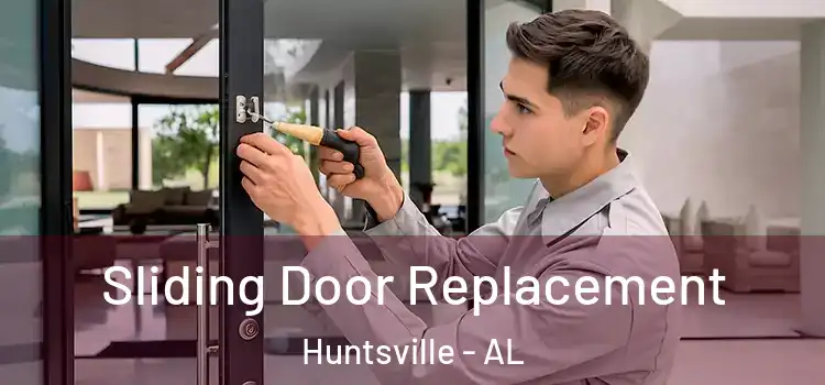 Sliding Door Replacement Huntsville - AL